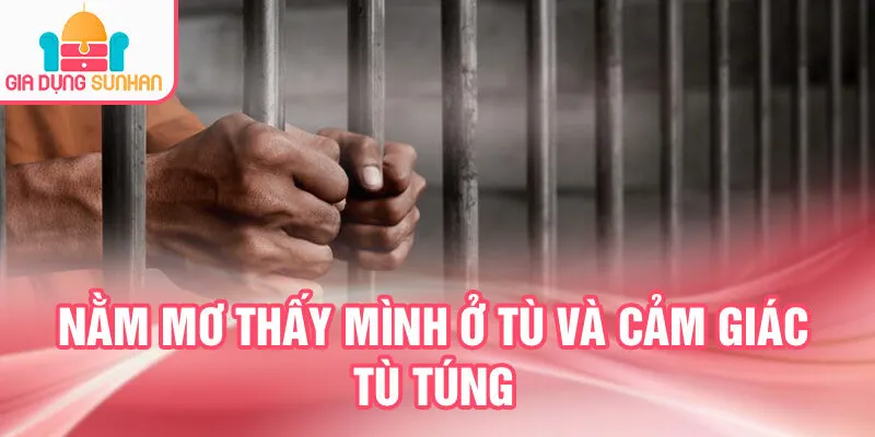 Nằm Mơ Thấy Mình Ở Tù: Khám Phá Bí Mật Tâm Hồn 2 Nằm mơ thấy mình ở tù và cảm giác tù túng