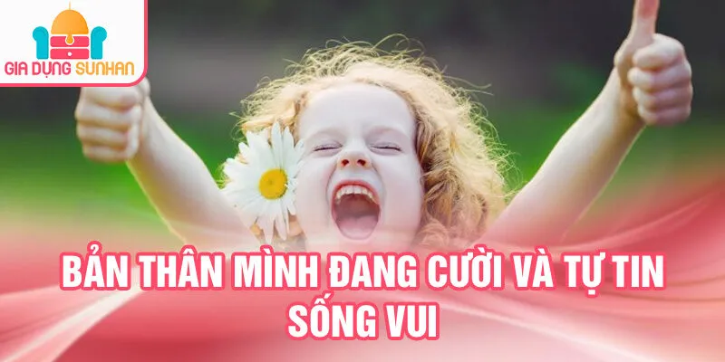 Nằm Mơ Thấy Ai Đó Đang Cười: Bí Ẩn Và Tài Lộc 3 Bản thân mình đang cười và tự tin sống vui