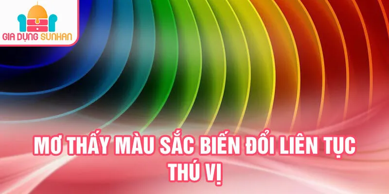 Nằm Mơ Thấy Màu Sắc: Bí Ẩn Giấc Mơ Đầy Hấp Dẫn 3 Mơ thấy màu sắc biến đổi liên tục thú vị
