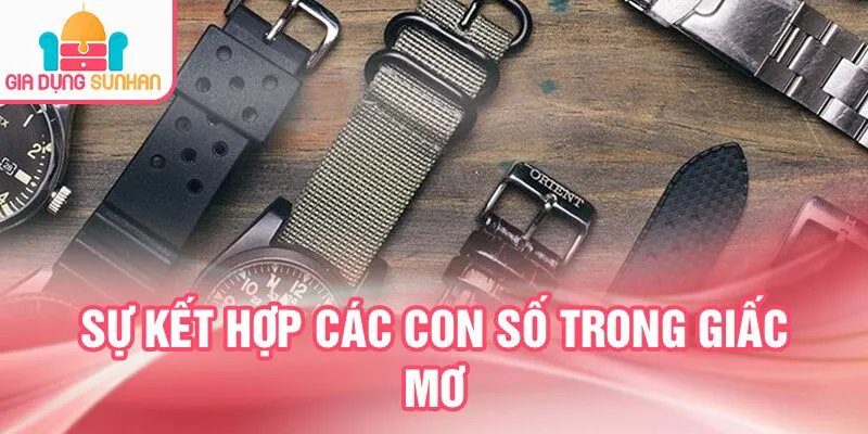 Nằm Mơ Thấy Đồng Hồ: Khám Phá Bí Ẩn Thời Gian 3 Sự kết hợp các con số trong giấc mơ