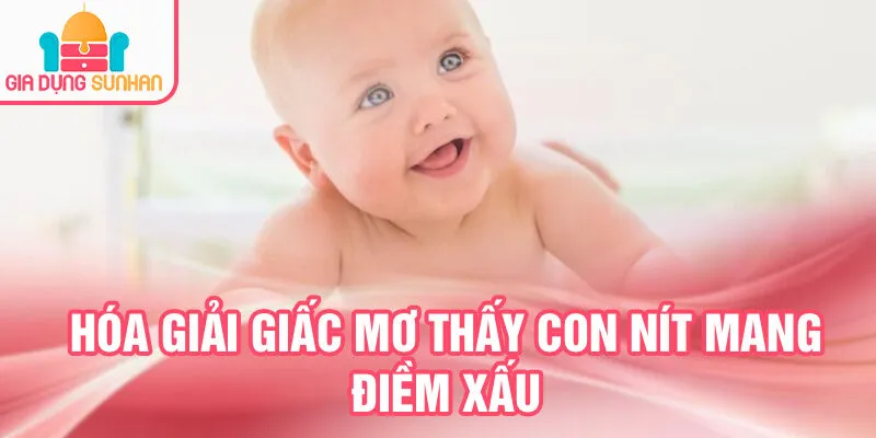 Nằm Mơ Thấy Con Nít: Dự Báo Tương Lai và Tài Lộc 4 Hóa giải giấc mơ thấy con nít mang điềm xấu