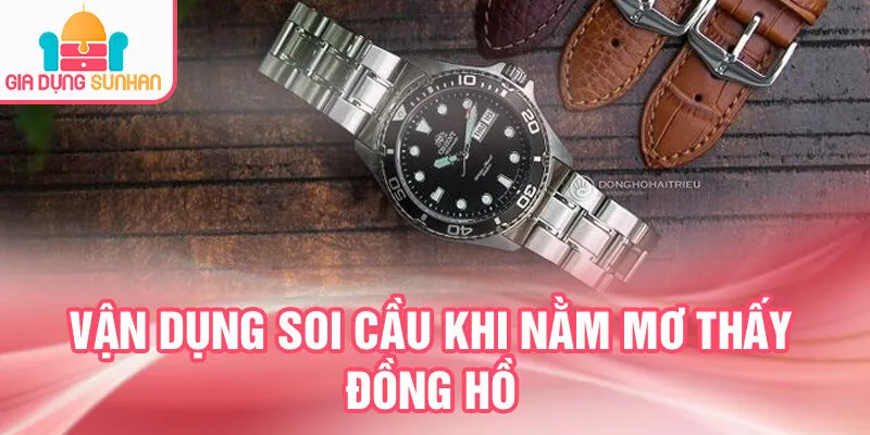 Nằm Mơ Thấy Đồng Hồ: Khám Phá Bí Ẩn Thời Gian 4 Vận dụng soi cầu khi nằm mơ thấy đồng hồ